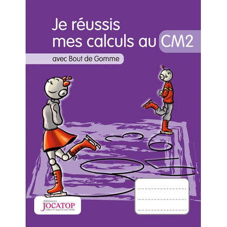 Je réussis mes calculs au CM2 Je réussis mes calculs au CM2