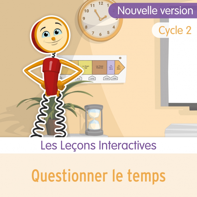 Questionner le temps • Cycle 2 • Les Leçons Interactives