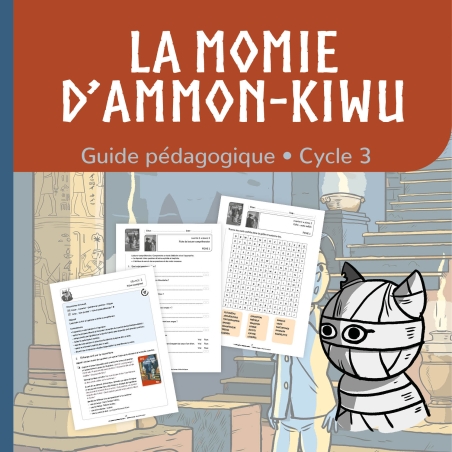 La momie d’Ammon‑Kiwu – Compréhension en lecture – CM1‑CM2 – Dossier pédagogique – JOCATOP La momie d’Ammon‑Kiwu – Compréhension en lecture – CM1‑CM2 – Dossier pédagogique – JOCATOP