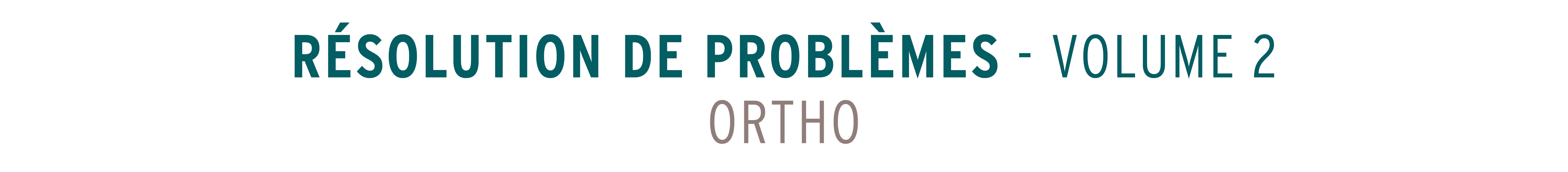 resolution problemes volume 2 ortho